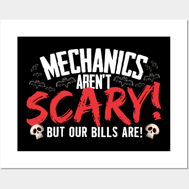 Mechanics Aren't Scary But Our Bills Are Halloween Wall Art by thingsandthings